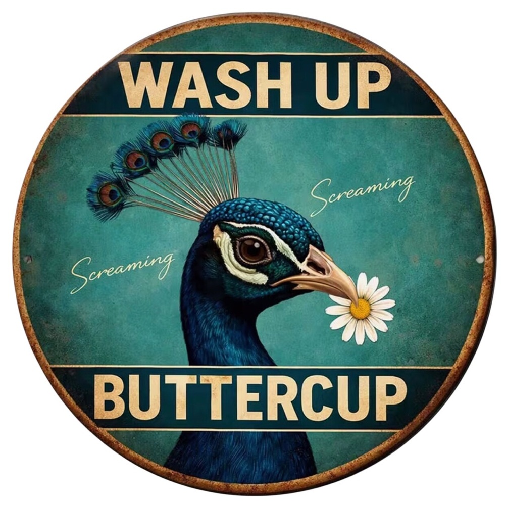 Peacock 'Wash Up Buttercup' Round Aluminum Wall Art Sign Plaque (8” x 8”)